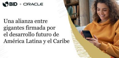 Banco Interamericano de Desarrollo y Oracle formalizan alianza,Banco Interamericano de Desarrollo y Oracle formalizan alianza