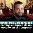 Rafael Paz y su tortuoso camino en busca de un escaño en el Congreso