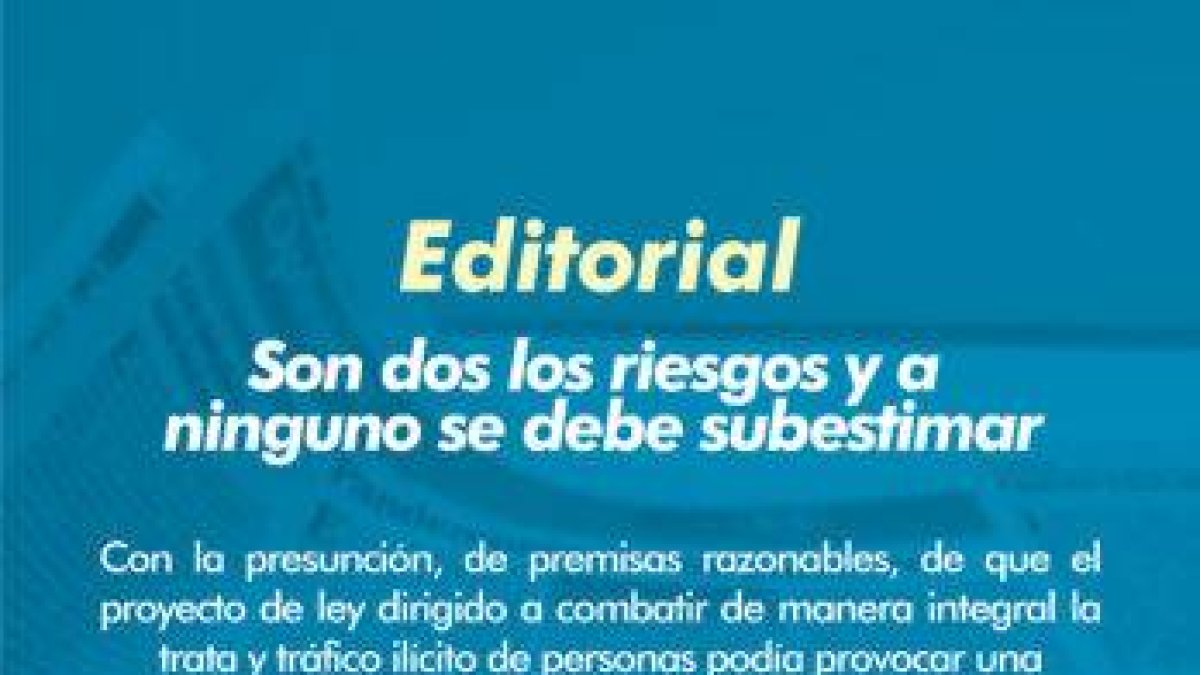 Son dos los riesgos y a ninguno se debe subestimar
