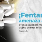 Las drogas sintéticas como el fentanilo, moverán US$60 billones este año